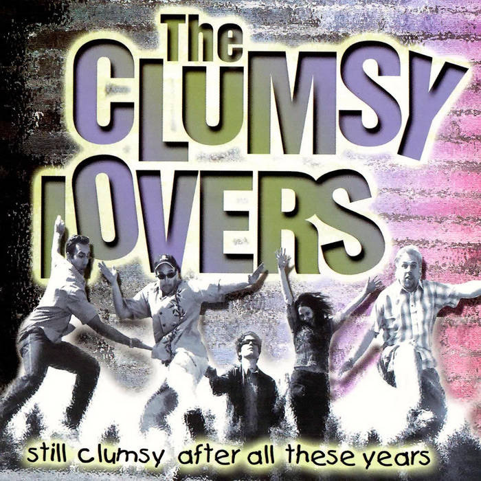 Album cover: The Clumsy Lovers, Still Clumsy After All These Years